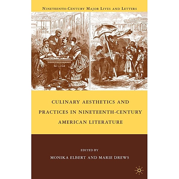 Culinary Aesthetics and Practices in Nineteenth-Century American Literature / Nineteenth-Century Major Lives and Letters