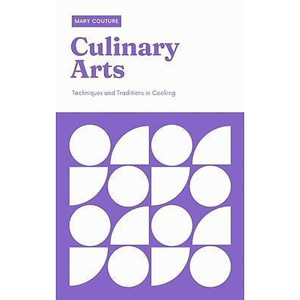 Culinary Arts - Techniques and Traditions in Cooking, Mary Couture
