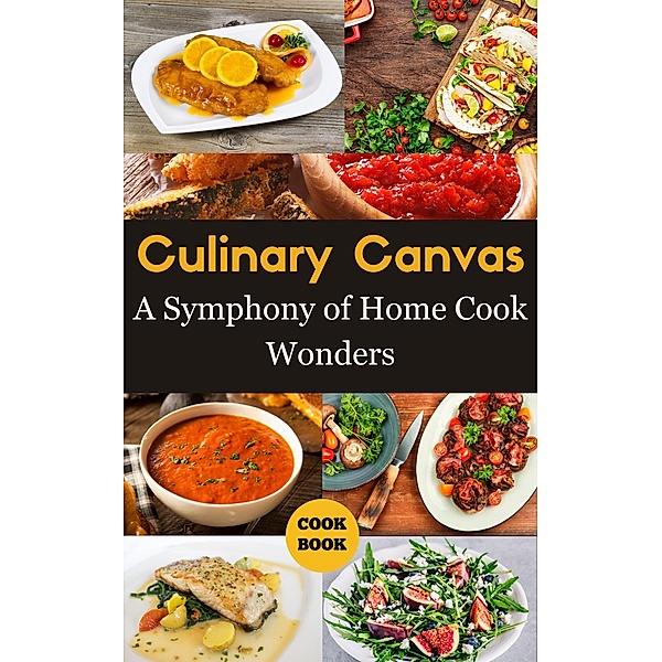 Culinary Canvas : A Symphony of Home Cook Wonders, Ruchini Kaushalya