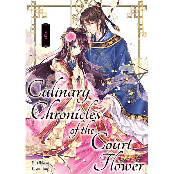 Culinary Chronicles of the Court Flower: Volume 4 / Culinary Chronicles of the Court Flower Bd.4, Miri Mikawa