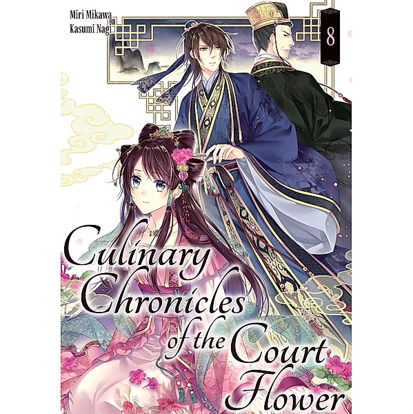 Culinary Chronicles of the Court Flower: Volume 8 / Culinary Chronicles of the Court Flower Bd.8, Miri Mikawa