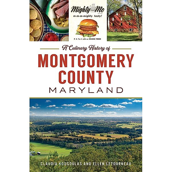 Culinary History of Montgomery County, Maryland, A / The History Press, Claudia Kousoulas