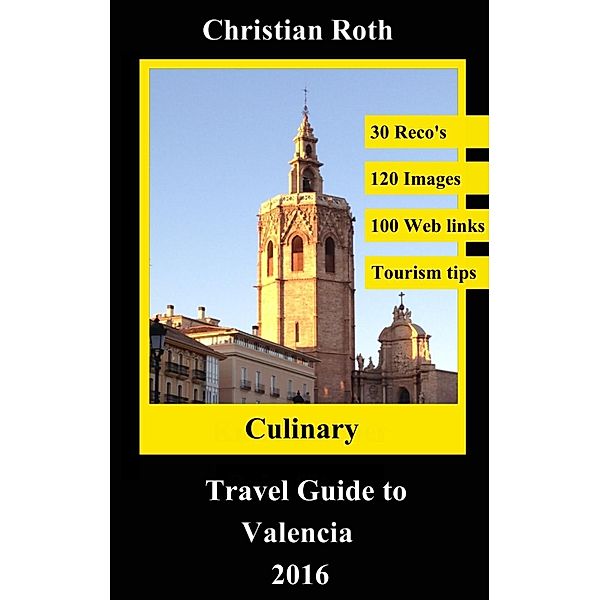 Culinary Travel Guide to Valencia 2016, Christian Roth