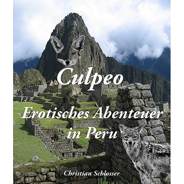 Culpeo - Erotisches Abenteuer in Peru, Christian Schlosser