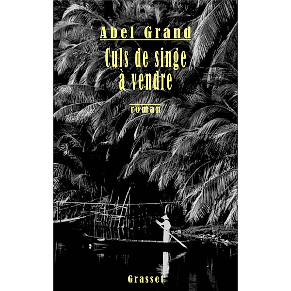 Culs de singe à vendre / Littérature Française, Abel Grand