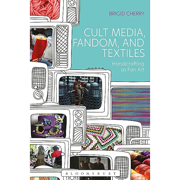 Cult Media, Fandom, and Textiles, Brigid Cherry