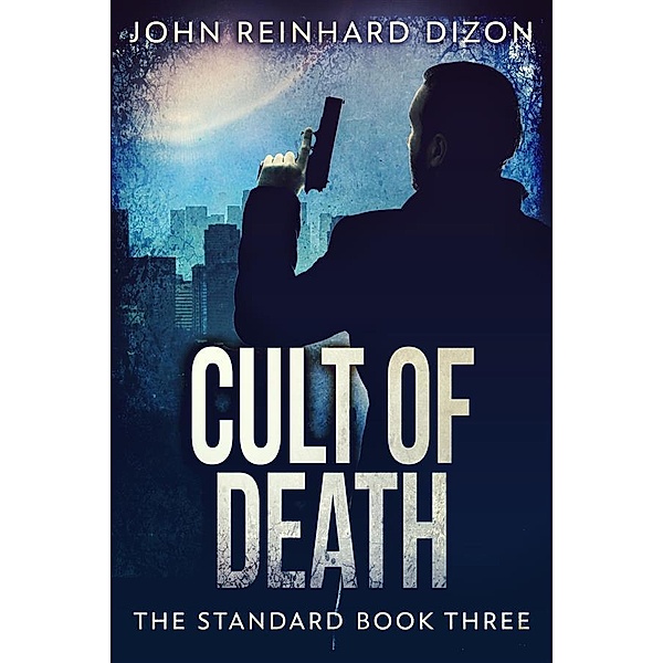 Cult Of Death / The Standard Bd.3, John Reinhard Dizon