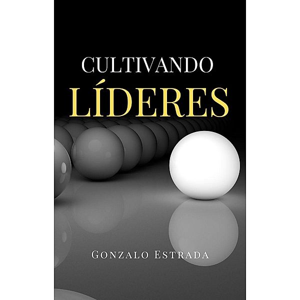 Cultivando Líderes, Gonzalo Estrada