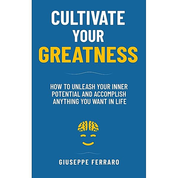 Cultivate Your Greatness (Cultivating Greatness, #1) / Cultivating Greatness, Giuseppe Ferraro
