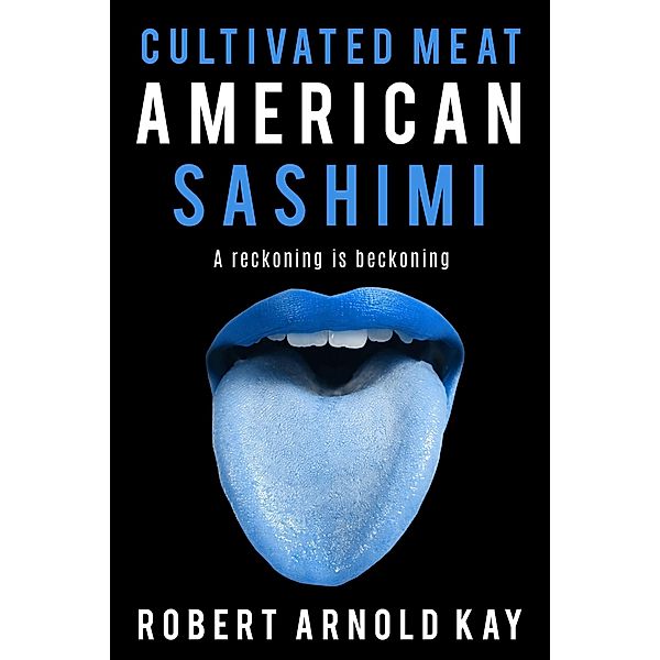 Cultivated Meat American Sashimi / Cultivated Meat American Sashimi, Robert Arnold Kay