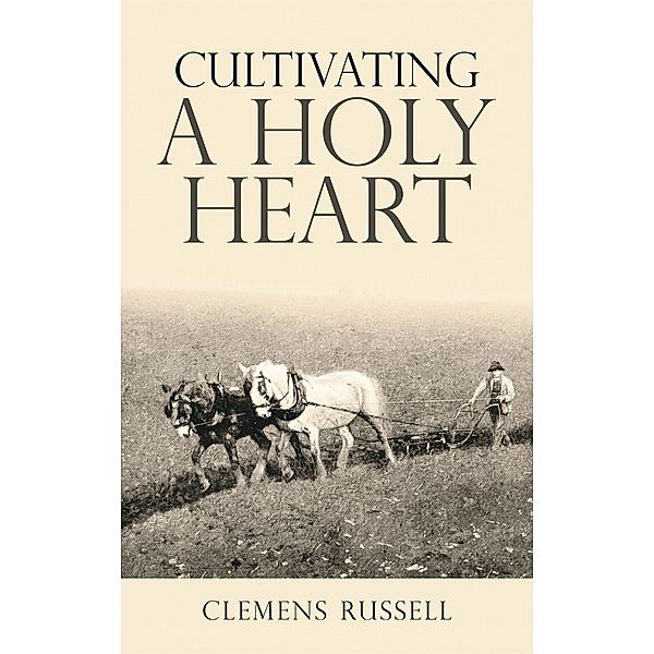 Cultivating  a  Holy  Heart, Clemens Russell