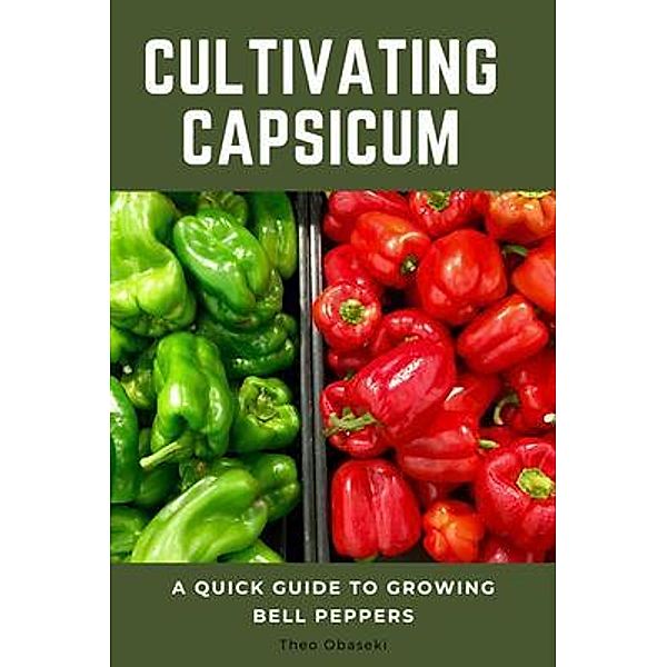 Cultivating Capsicum, Theo Gaius