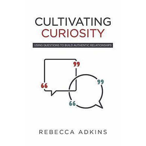 Cultivating Curiosity, Rebecca Adkins