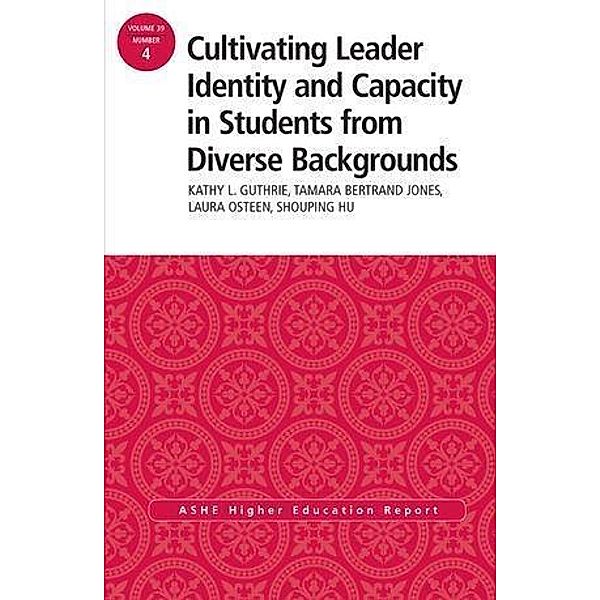 Cultivating Leader Identity and Capacity in Students from Diverse Backgrounds, Kathy L. Guthrie, Tamara Bertrand Jones, Laura Osteen, Shouping Hu