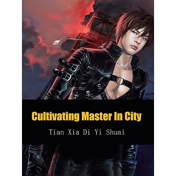 Cultivating Master In City / Funstory, Tian XiaDiYiShuai