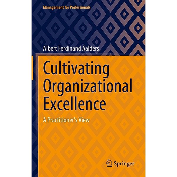 Cultivating Organizational Excellence / Management for Professionals, Albert Ferdinand Aalders