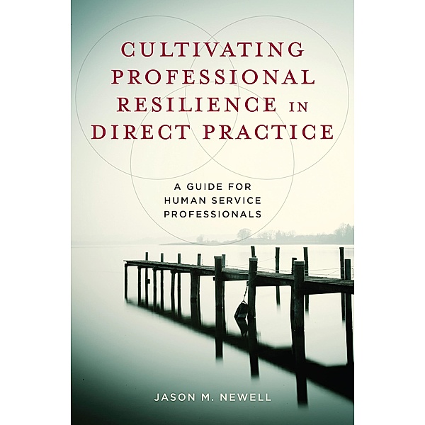 Cultivating Professional Resilience in Direct Practice, Jason M. Newell