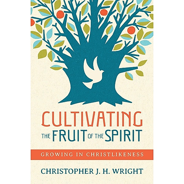 Cultivating the Fruit of the Spirit, Christopher J. H. Wright