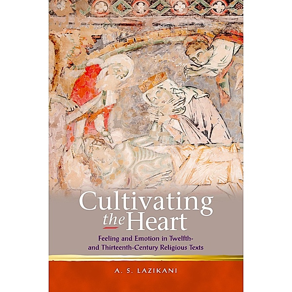 Cultivating the Heart / Religion and Culture in the Middle Ages, Ayoush Lazikani