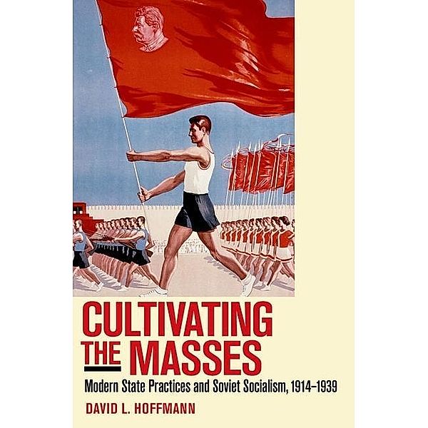 Cultivating the Masses, David L. Hoffmann