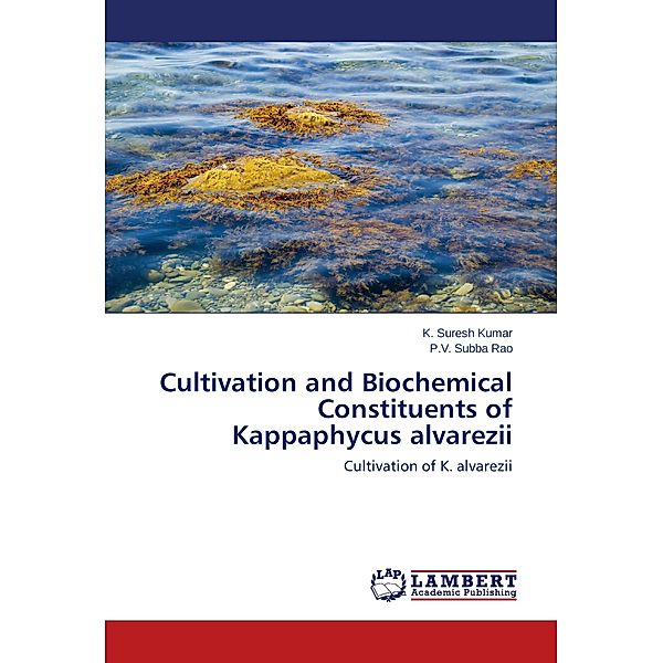 Cultivation and Biochemical Constituents of Kappaphycus alvarezii, K. Suresh Kumar, P. V. Subba Rao