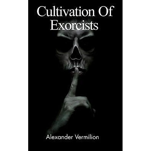 Cultivation of Exorcists / Alexander Vermilion, Alexander Vermilion