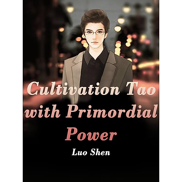 Cultivation Tao with Primordial Power / Funstory, Luo Shen