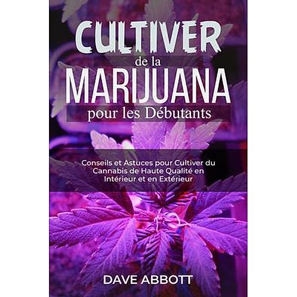 Cultiver de la Marijuana pour les Débutants, Dave Abbott