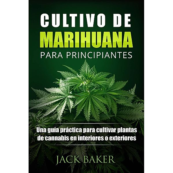 Cultivo De Marihuana Para Principiantes, Jack Baker