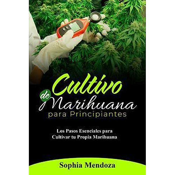 Cultivo de  Marihuana  Para Principiantes, Sophia Mendoza