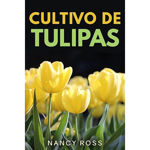 Cultivo de Tulipas, Nancy Ross