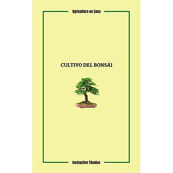 Cultivo del Bonsái / Agricultura en Casa Bd.2, Douglas Guillen