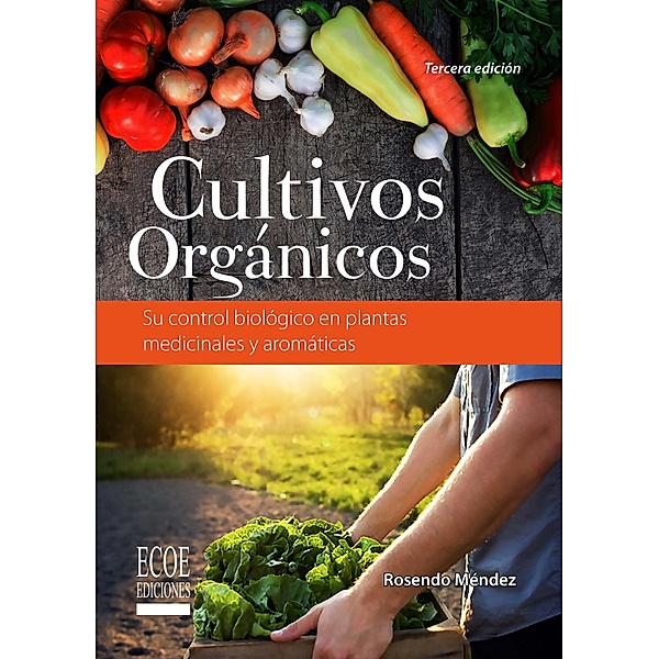 Cultivos orgánicos - 3ra edición, Rosendo Méndez