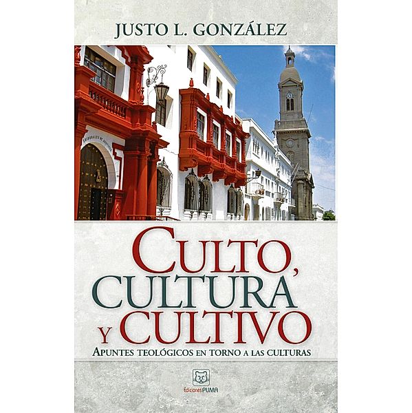 Culto, cultura y cultivo, Justo L. González