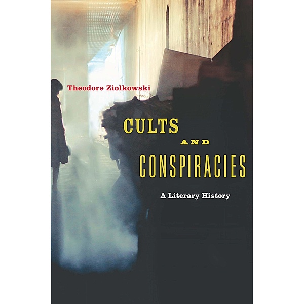 Cults and Conspiracies, Theodore Ziolkowski