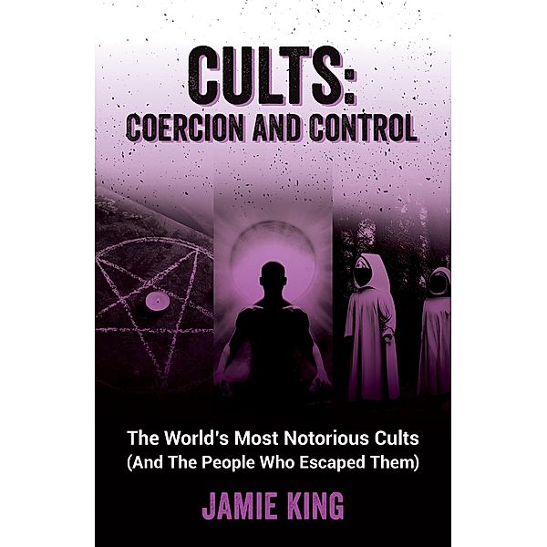 Cults: Coercion and Control, Jamie King