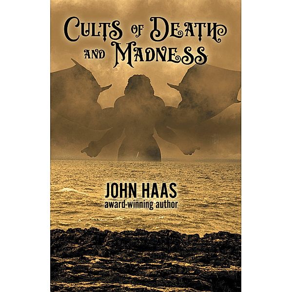 Cults of Death and Madness (The Book of Ancient Evil, #1) / The Book of Ancient Evil, John Haas