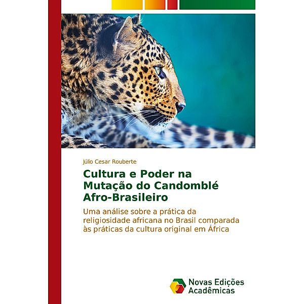 Cultura e Poder na Mutação do Candomblé Afro-Brasileiro, Júlio Cesar Rouberte