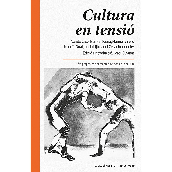 Cultura en tensió / Ciclogènesi, Nando Cruz, Lucía Lijtmaer, César Rendueles, Marina Garcés, Ramon Faura, Joan Miquel Gual