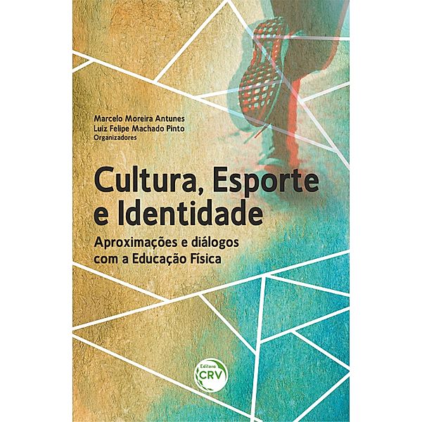 CULTURA, ESPORTE E IDENTIDADE, Marcelo Moreira Antunes, Luiz Felipe Machado Pinto