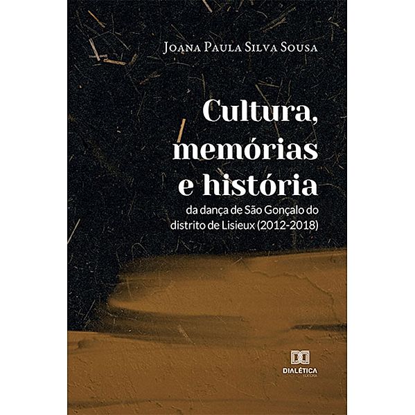 Cultura, memórias e história da dança de São Gonçalo do distrito de Lisieux (2012-2018), Joana Paula Silva Sousa