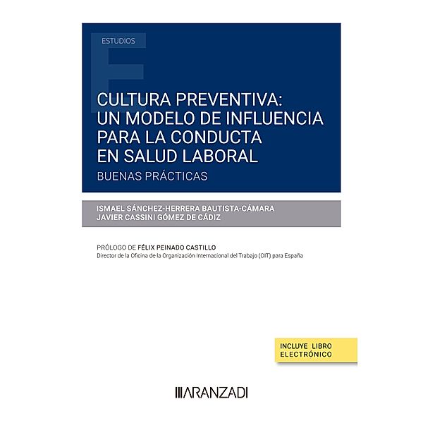 Cultura preventiva: un modelo de influencia para la conducta en salud laboral. Buenas prácticas / Estudios, Javier Cassini Gómez de Cádiz, Ismael Sánchez-Herrera Bautista-Cámara