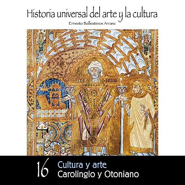 Cultura y Arte Carolingio y Otoniano, Ernesto Ballesteros Arranz