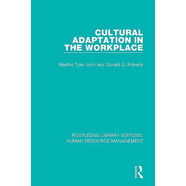 Cultural Adaptation in the Workplace, Martha Tyler John, Donald G. Roberts