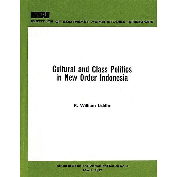 Cultural and Class Politics in New Order Indonesia, R. William Liddle