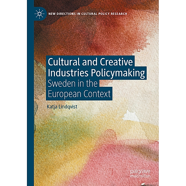 Cultural and Creative Industries Policymaking, Katja Lindqvist
