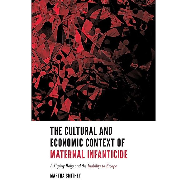 Cultural and Economic Context of Maternal Infanticide, Martha Smithey