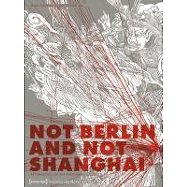 Cultural and Media Studies / Not Berlin and not Shanghai
