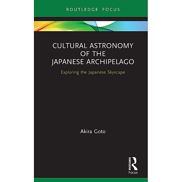 Cultural Astronomy of the Japanese Archipelago, Akira Goto