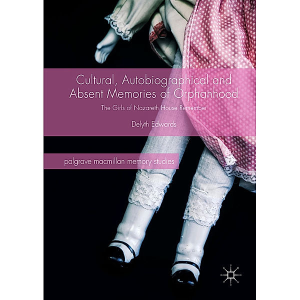 Cultural, Autobiographical and Absent Memories of Orphanhood, Delyth Edwards